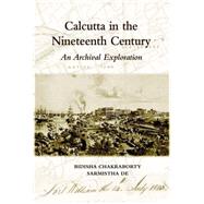 Calcutta in the Nineteenth Century: An Archival Exploration