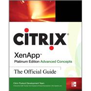 Citrix XenApp™ Platinum Edition Advanced Concepts: The Official Guide