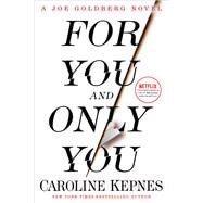 For You and Only You A Joe Goldberg Novel
