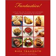 Fantastico! : Little Italian Plates and Antipasti from Rick Tramonto's Kitchen