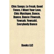 Chic Songs : Le Freak, Good Times, I Want Your Love, Chic Mystique, Dance, Dance, Dance (Yowsah, Yowsah, Yowsah), Everybody Dance