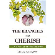 The Branches We Cherish An Open Adoption Memoir