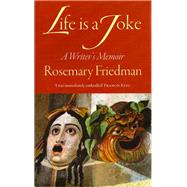 Life Is a Joke A Writer's Memoir