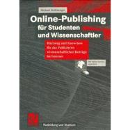Online-Publishing Fur Studenten Und Wissenschaftler: Rustzeug Und Knowhow Fur Das Publizieren Wissenschaftlicher Beitrage Im Internet