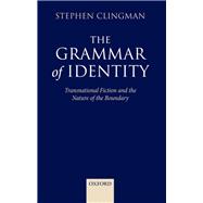 The Grammar of Identity Transnational Fiction and the Nature of the Boundary
