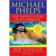Michael Phelps The Untold Story of a Champion