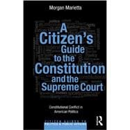 A CitizenÆs Guide to the Constitution and the Supreme Court: Constitutional Conflict in American Politics