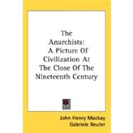 The Anarchists: A Picture of Civilization at the Close of the Nineteenth Century