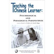 Teaching the Chinese Learner Psychological and Pedagogical Perspectives