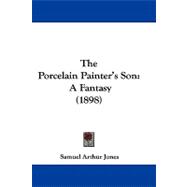 Porcelain Painter's Son : A Fantasy (1898)