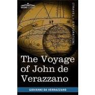 The Voyage of John De Verazzano: Along the Coast of North America, from Carolina to Newfoundland A.d. 1524