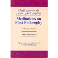 Meditations on First Philosophy/ Meditations De Prima Philosophia