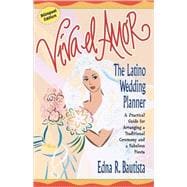 Viva el amor The Latino Wedding Planner, A Practical Guide for Arranging a Traditional Ceremony and a Fabulous Fiesta
