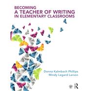 Becoming a Teacher of Writing in Elementary Classrooms