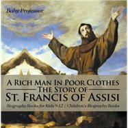 A Rich Man In Poor Clothes: The Story of St. Francis of Assisi - Biography Books for Kids 9-12 | Children's Biography Books