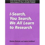 I-Search, You Search, We All Learn to Research,9781555703813