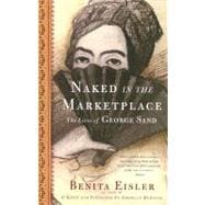Naked in the Marketplace The Lives of George Sand