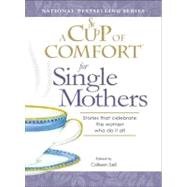 Cup of Comfort for Single Mothers : Stories that celebrate the women who do it All