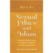 Sexual Ethics and Islam Feminist Reflections on Qur'an, Hadith and Jurisprudence