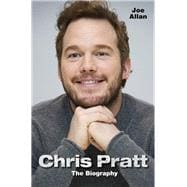 Chris Pratt The Biography
