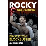 Rocky Marciano The Brockton Blockbuster