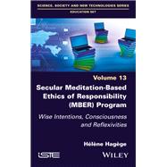 Secular Meditation-Based Ethics of Responsibility (MBER) Program Wise Intentions, Consciousness and Reflexivities