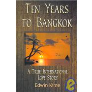 Ten Years to Bangkok : A True International Love Story