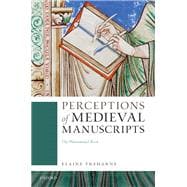 Perceptions of Medieval Manuscripts The Phenomenal Book