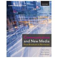Communication and New Media: From Broadcast to Narrowcast, First Canadian Edition