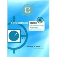Computational Vision : Information Processing in Perception and Visual Behavior