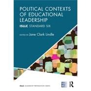 Political Contexts of Educational Leadership: ISLLC Standard Six