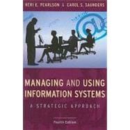Managing and Using Information Systems: A Strategic Approach, 4th Edition