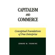 Capitalism and Commerce Conceptual Foundations of Free Enterprise