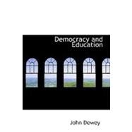 Democracy and Education : An introduction to the philosophy of Education