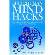 Superhuman Mind Hacks
