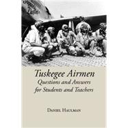 Tuskegee Airmen Questions and Answers for Students and Teachers