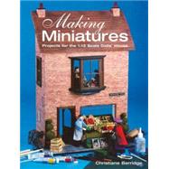 Making Miniatures : Projects for the 1:12 Scale Dolls' House