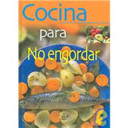 Cocina para no engordar / Non-Fat Cooking