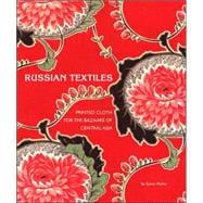Russian Textiles Printed Cloth for the Bazaars of Central Asia