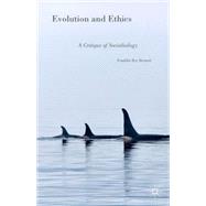 Evolution and Ethics A Critique of Sociobiology