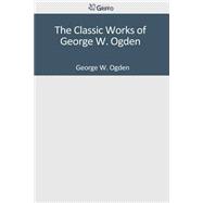The Classic Works of George W. Ogden