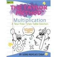 The Taylor Method for Multiplication A Tear Free Times Table Solution