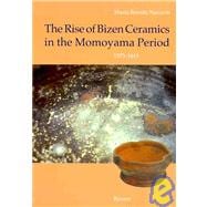 The Rise of Bizen Ceramics in the Momoyama Period 1573-1615
