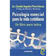 Psicologia esencial para la vida cotidiana/ Essential Psychology for Daily Life: Un Libro Para Todos/ a Book for All