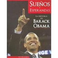 Suenos y Esperanzas: La Historia de Barack Obama = Hopes and Dreams