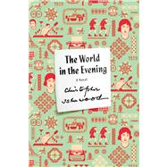 The World in the Evening A Novel
