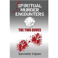 Spiritual Murder Encounters The Two Doves