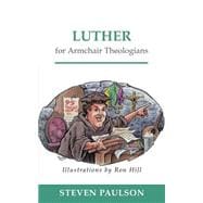 Luther for Armchair Theologians