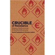 Crucible of Resistance Greece, the Eurozone and the World Economy,9780745333816