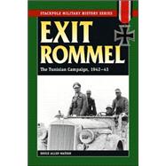 Exit Rommel The Tunisian Campaign, 1942-43